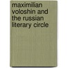 Maximilian Voloshin and the Russian Literary Circle door Barbara Walker