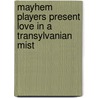 Mayhem Players Present Love In A Transylvanian Mist door David Welsh