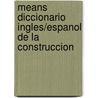 Means Diccionario Ingles/Espanol De La Construccion door Rsmeans Engineering Staff