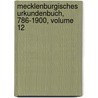 Mecklenburgisches Urkundenbuch, 786-1900, Volume 12 door Verein FüR. Mecklenburgische Geschichte Und Altertumskunde