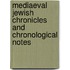 Mediaeval Jewish Chronicles and Chronological Notes