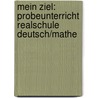 Mein Ziel: Probeunterricht Realschule Deutsch/Mathe by Christine Kestler