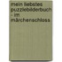 Mein liebstes Puzzlebilderbuch - Im Märchenschloss