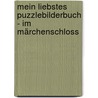 Mein liebstes Puzzlebilderbuch - Im Märchenschloss door Carola Sturm