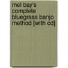 Mel Bay's Complete Bluegrass Banjo Method [with Cd] by Neil Griffin
