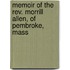 Memoir Of The Rev. Morrill Allen, Of Pembroke, Mass
