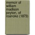 Memoir of William Madison Peyton, of Roanoke (1873)