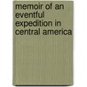Memoir of an Eventful Expedition in Central America by John L. Stevens