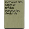Memoires Des Sages Et Royales Oeconomies D'Estat De by Henry Le Grand