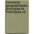 Memoires Geographiques, Physiques Et Historiques V2