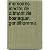 Memoires Inedits De Dumont De Bostaquet Gentilhomme door Dumont Bostaquet