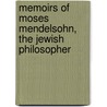 Memoirs Of Moses Mendelsohn, The Jewish Philosopher by M. Samuels