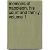 Memoirs Of Napoleon, His Court And Family, Volume 1 door Laure Junot Abrante s