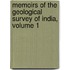 Memoirs Of The Geological Survey Of India, Volume 1