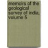 Memoirs Of The Geological Survey Of India, Volume 5