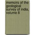 Memoirs Of The Geological Survey Of India, Volume 8