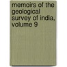 Memoirs Of The Geological Survey Of India, Volume 9 door India Geological Survey