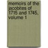 Memoirs Of The Jacobites Of 1715 And 1745, Volume 1