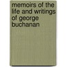 Memoirs Of The Life And Writings Of George Buchanan by David Irving