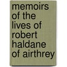 Memoirs Of The Lives Of Robert Haldane Of Airthrey by Alexander Haldane