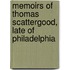 Memoirs Of Thomas Scattergood, Late Of Philadelphia