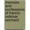 Memoirs and Confessions of Francis Volkmar Reinhard by Franz V. Reinhard