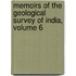 Memoirs of the Geological Survey of India, Volume 6