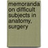 Memoranda On Difficult Subjects In Anatomy, Surgery