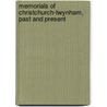 Memorials Of Christchurch-Twynham, Past And Present by Mackenzie Edward Walcott