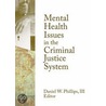 Mental Health Issues In The Criminal Justice System by D.W. Phillips