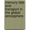 Mercury Fate And Transport In The Global Atmosphere by Unknown