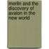 Merlin And The Discovery Of Avalon In The New World