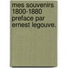 Mes Souvenirs 1800-1880 Preface Par Ernest Legouve. by Unknown