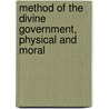 Method of the Divine Government, Physical and Moral by Rev James M'Cosh