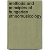Methods And Principles Of Hungarian Ethnomusicology by Stephen Erdely