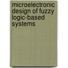 Microelectronic Design of Fuzzy Logic-Based Systems door etc.