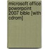 Microsoft Office Powerpoint 2007 Bible [with Cdrom]
