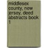 Middlesex County, New Jersey, Deed Abstracts Book 1