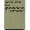 Militär, Staat und Gesellschaft im 19. Jahrhundert door Ralf Pröve