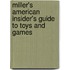 Miller's American Insider's Guide To Toys And Games