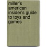 Miller's American Insider's Guide To Toys And Games door Tim Luke
