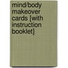 Mind/Body Makeover Cards [With Instruction Booklet] door Mona Lisa Schulz