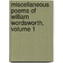 Miscellaneous Poems of William Wordsworth, Volume 1