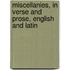 Miscellanies, in Verse and Prose, English and Latin