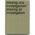 Missing una investigacion/ Missing An Investigation