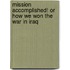 Mission Accomplished! or How We Won the War in Iraq