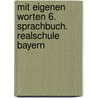 Mit eigenen Worten 6. Sprachbuch. Realschule Bayern by Unknown