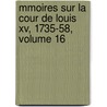 Mmoires Sur La Cour De Louis Xv, 1735-58, Volume 16 door Charles Philippe D'Albert Luynes