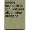 Mobile Lesebuch 2. Schülerband. Allgemeine Ausgabe door Onbekend