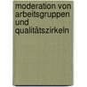 Moderation von Arbeitsgruppen und Qualitätszirkeln by Peter Drescher